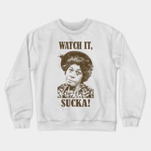 Wah'chit Sucka! - Aunt Esther - Sanford & Son Crewneck Sweatshirt